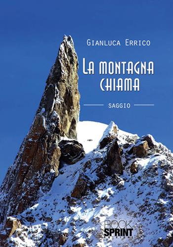 La montagna chiama - Gianluca Errico - Libro Booksprint 2016 | Libraccio.it