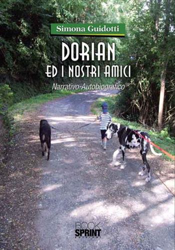 Dorian ed i nostri amici - Simona Guidotti - Libro BooksprintEdizioni 2016 | Libraccio.it