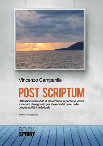 Post scriptum - Vincenzo Campanile - Libro Booksprint 2016 | Libraccio.it