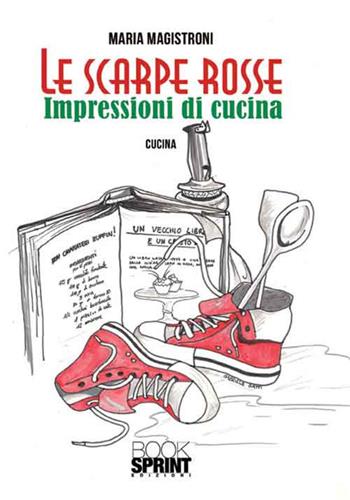 Le scarpe rosse - Maria Magistroni - Libro BooksprintEdizioni 2016 | Libraccio.it