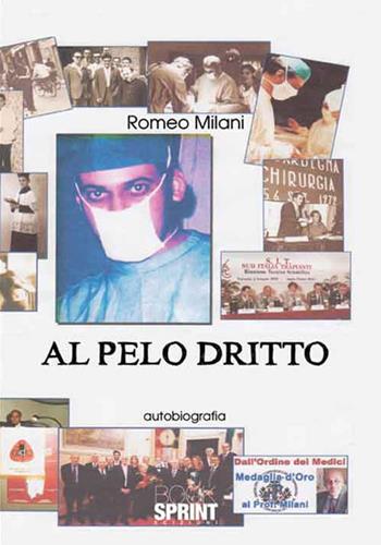 Al pelo dritto - Romeo Milani - Libro BooksprintEdizioni 2016 | Libraccio.it
