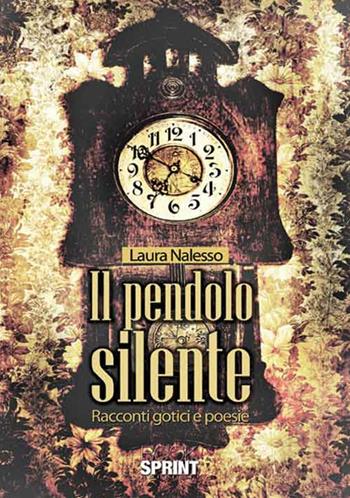 Il pendolo silente - Laura Nalesso - Libro BooksprintEdizioni 2016 | Libraccio.it