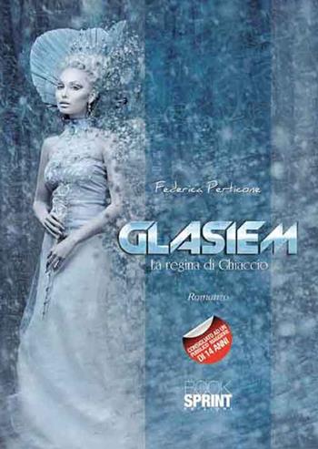 Glasiem. La regina di ghiaccio - Federica Perticone - Libro BooksprintEdizioni 2016 | Libraccio.it