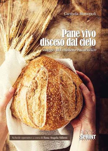 Pane vivo disceso dal cielo - Carmela Monopoli - Libro Booksprint 2016 | Libraccio.it