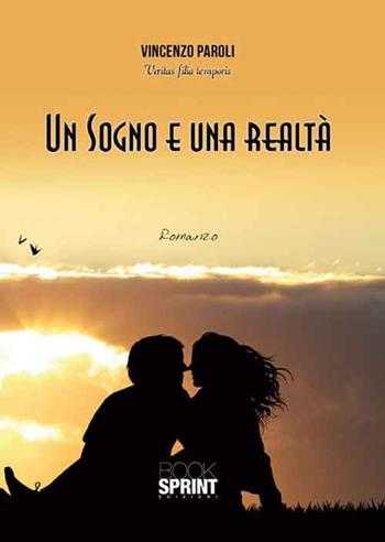 Un sogno e una realtà - Vincenzo Paroli - Libro BooksprintEdizioni 2016 | Libraccio.it