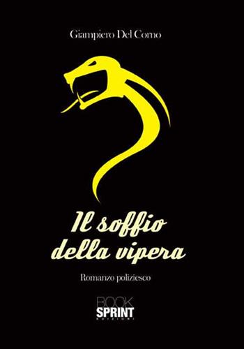 Il soffio della vipera - Giampiero Del Corno - Libro BooksprintEdizioni 2016 | Libraccio.it