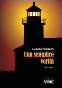 Una semplice verità - Barbara Virgillito - Libro Booksprint 2016 | Libraccio.it