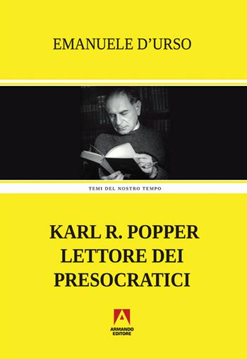 Karl R. Popper lettore dei presocratici - Emanuele D'Urso - Libro Armando Editore 2016, Temi del nostro tempo | Libraccio.it