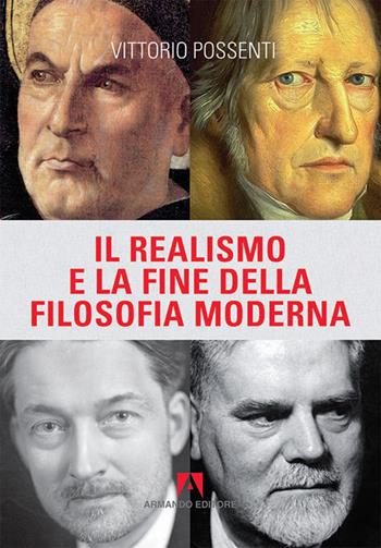 Il Realismo e la fine della filosofia moderna - Vittorio Possenti - Libro Armando Editore 2016, Scaffale aperto | Libraccio.it