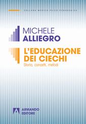 L' educazione dei ciechi. Storia, concetti, metodi