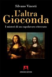 L' altra Gioconda di Leonardo. I misteri di un capolavoro ritrovato