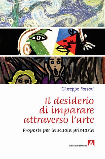 Il desiderio di imparare attraverso l'arte. Proposte per la scuola primaria - Giuseppe Fassari - Libro Armando Editore 2016, Educare all'arte | Libraccio.it