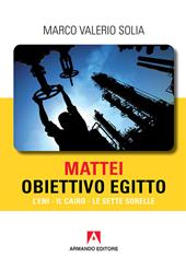 Mattei, obiettivo Egitto. L'ENI, Il Cairo, Le Sette Sorelle