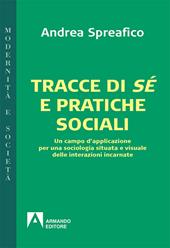 Tracce di sé e pratiche sociali. Un campo d'applicazione per una sociologia situata e visuale delle interazioni incarnate