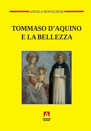 Tommaso D'Aquino e la bellezza - Angela Monachese - Libro Armando Editore 2016, Temi del nostro tempo | Libraccio.it
