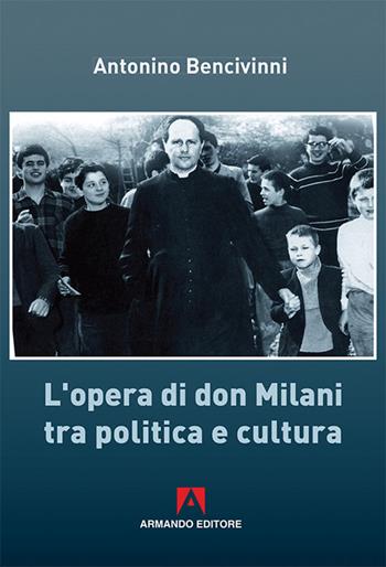 L'opera di Don Milani tra politica e cultura - Antonino Bencivinni - Libro Armando Editore 2016, Scaffale aperto/Pedagogia | Libraccio.it