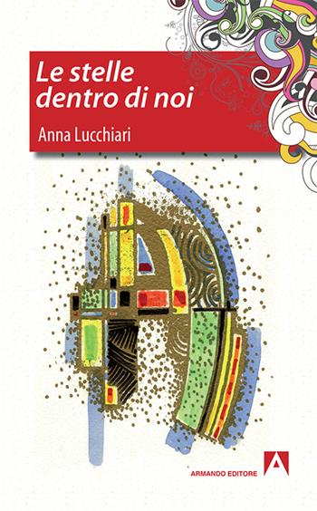 Le stelle dentro di noi - Anna Lucchiari - Libro Armando Editore 2017, Semi | Libraccio.it