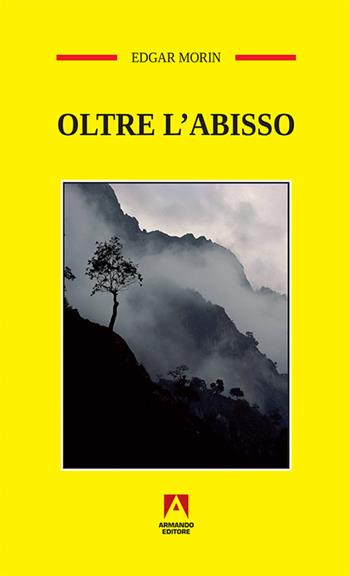 Oltre l'abisso - Edgar Morin - Libro Armando Editore 2017, Temi del nostro tempo | Libraccio.it