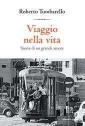 Viaggio nella vita. Storia di un grande amore