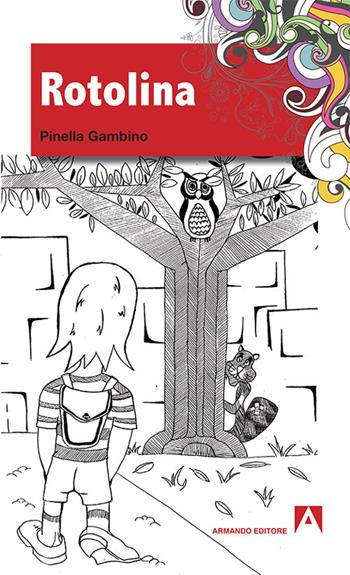 L'avventura di Rotolina - Pinella Gambino - Libro Armando Editore 2017, Semi | Libraccio.it