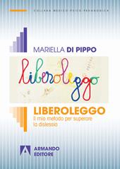 Liberoleggo. Il mio metodo per superare la dislessia