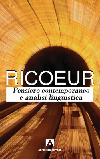 Pensiero contemporaneo e analisi linguistica - Paul Ricoeur - Libro Armando Editore 2017, Classici | Libraccio.it