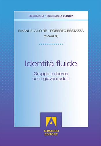Identità fluide. Gruppo e ricerca con i giovani adulti  - Libro Armando Editore 2017, Psicologia,psicomotricità e pratica educ. | Libraccio.it