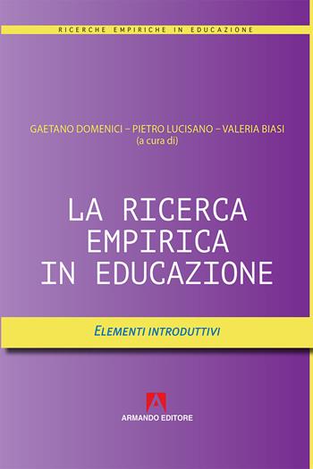 La ricerca empirica in educazione. Elementi introduttivi  - Libro Armando Editore 2018, Ricerche empiriche in educazione | Libraccio.it