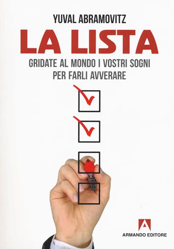 La lista. Gridate al mondo i vostri sogni per farli avverare - Yuval Abramovitz - Libro Armando Editore 2018, Scaffale aperto | Libraccio.it