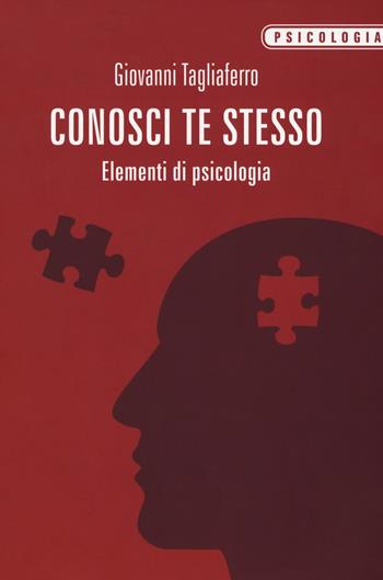 Conosci te stesso. Elementi di psicologia - Giovanni Tagliaferro - Libro Armando Editore 2018, Psicologia | Libraccio.it