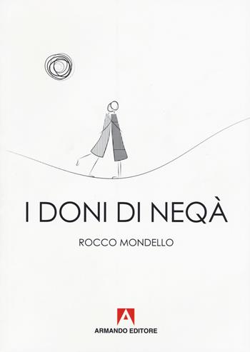 I doni di Neqà - Rocco Mondello - Libro Armando Editore 2018, Scaffale aperto | Libraccio.it