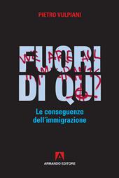 Fuori di qui. Le conseguenze dell'immigrazione