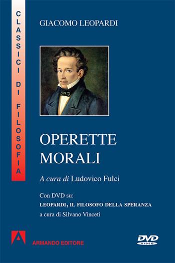Operette morali. Con DVD video - Giacomo Leopardi - Libro Armando Editore 2018, I classici della filosofia | Libraccio.it