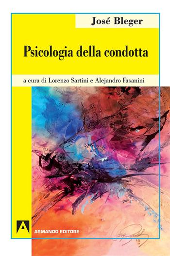 Psicologia della condotta - José Bleger - Libro Armando Editore 2018, Psicoanalisi e psichiatria dinamica | Libraccio.it