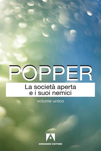 La società aperta e i suoi nemici. Nuova ediz. - Karl R. Popper - Libro Armando Editore 2018, Classici | Libraccio.it