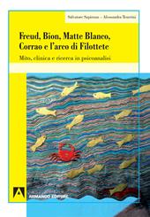 Freud, Bion, Matte Blanco e l'arco di Filottete. Mito, clinica e ricerca in psicoanalisi