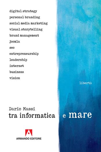 Tra informatica e mare - Dario Massi - Libro Armando Editore 2018, Scaffale aperto | Libraccio.it