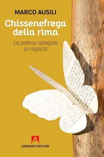 Chissenefrega della rima. La poesia spiegata ai ragazzi - Marco Ausili - Libro Armando Editore 2018, Scaffale aperto | Libraccio.it