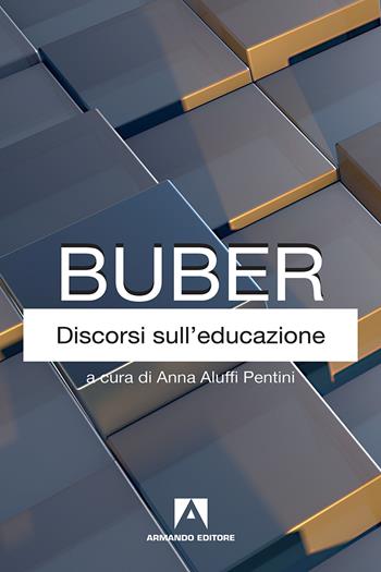 Discorsi sull'educazione - Martin Buber - Libro Armando Editore 2018, Classici | Libraccio.it