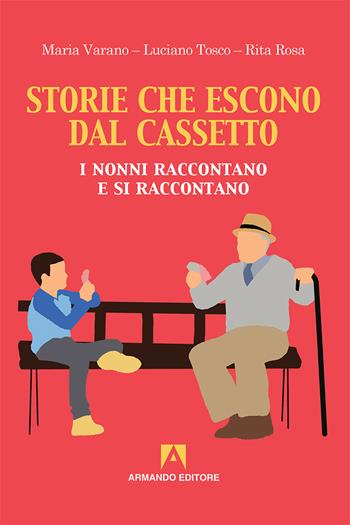 Storie che escono dal cassetto. I nonni raccontano e si raccontano - Maria Varano, Luciano Tosco, Rita Rosa - Libro Armando Editore 2018, Scaffale aperto | Libraccio.it