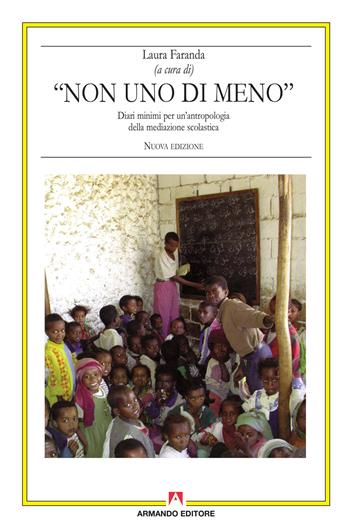 Non uno di meno. Diari minimi per un'antropologia della mediazione scolastica  - Libro Armando Editore 2018 | Libraccio.it