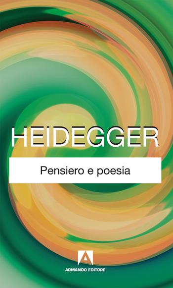 Pensiero e poesia. Ediz. italiana e tedesca - Martin Heidegger - Libro Armando Editore 2018, Classici | Libraccio.it