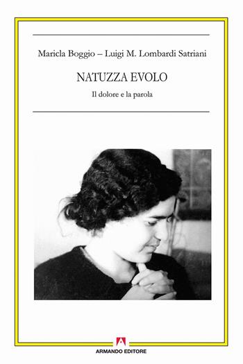 Natuzza Evolo. Il dolore e la parola - Maricla Boggio, Luigi Maria Lombardi Satriani - Libro Armando Editore 2018, Antropologia culturale | Libraccio.it