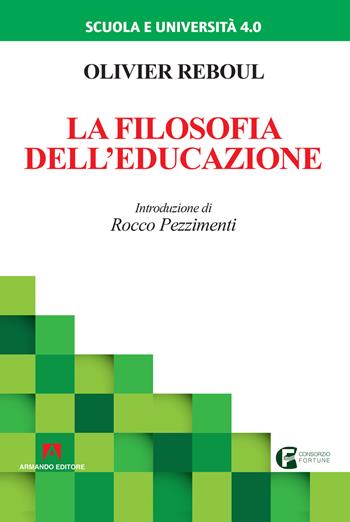 La filosofia dell'educazione. Nuova ediz. - Olivier Reboul - Libro Armando Editore 2019, Scuola e università 4.0 | Libraccio.it