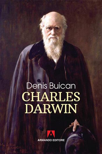 Charles Darwin. Nuova ediz. - Denis Buican - Libro Armando Editore 2019, Scaffale aperto | Libraccio.it