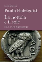 La nottola e il sole. Nove lezioni di gnosologia