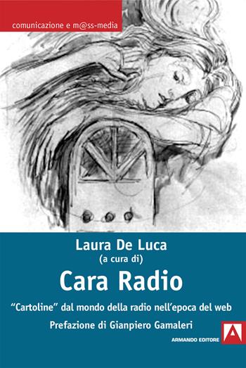 Cara radio. «Cartoline» dal mondo della radio nell'epoca del web  - Libro Armando Editore 2019, Comunicazione e mass media | Libraccio.it