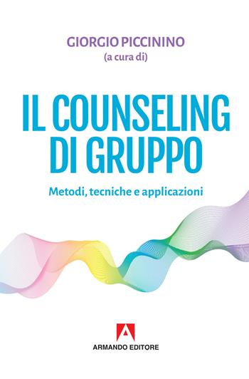 Il counseling di gruppo. Metodi, tecniche e applicazioni  - Libro Armando Editore 2019, Scaffale aperto | Libraccio.it