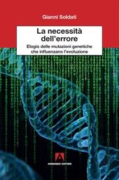 La necessita dell'errore. Elogio delle mutazioni genetiche che influenzano l'evoluzione