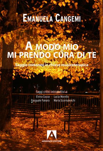 A modo mio mi prendo cura di te - Emanuela Cangemi - Libro Armando Editore 2020, Narrare | Libraccio.it